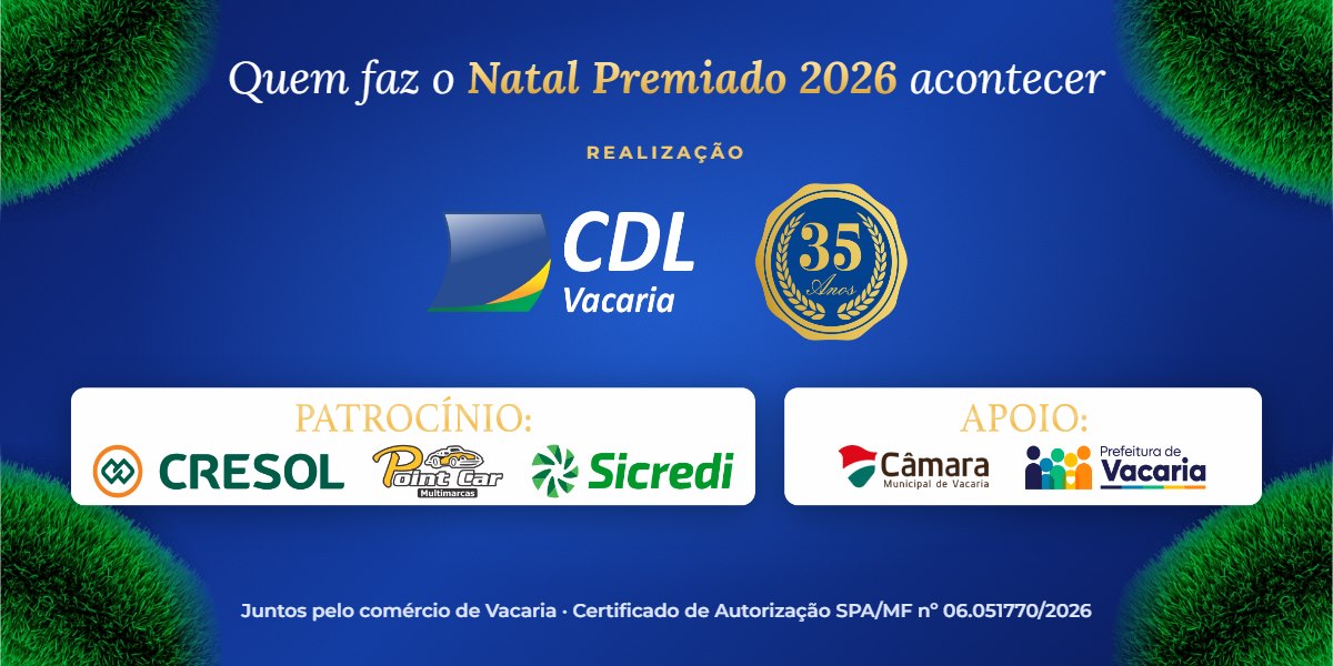 Realização CDL Vacaria 35 anos. Patrocínio: Cresol, Point Car Multimarcas e Sicredi. Apoio: Câmara Municipal de Vacaria e Prefeitura de Vacaria